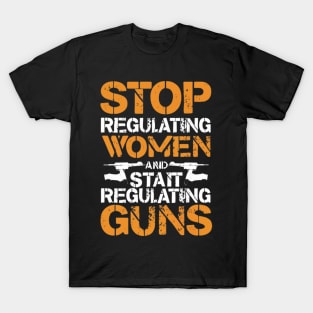 stop regulating women and start regulat T-Shirt